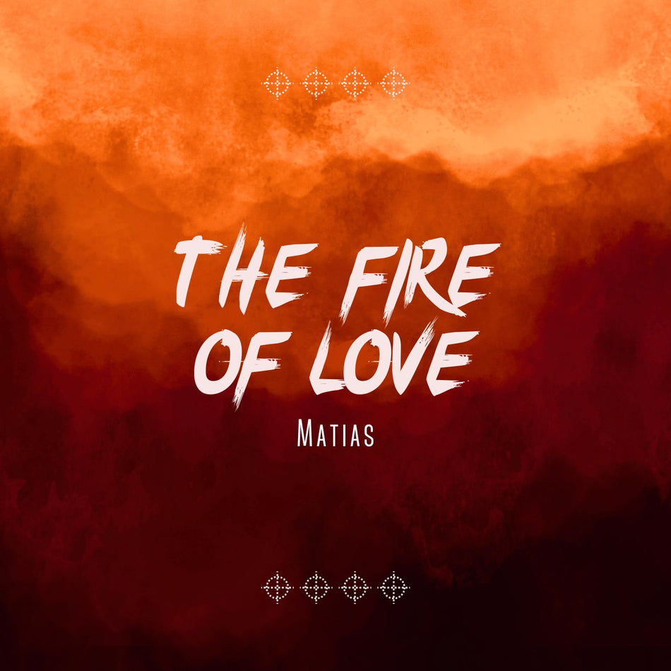 Matias - The fire of love